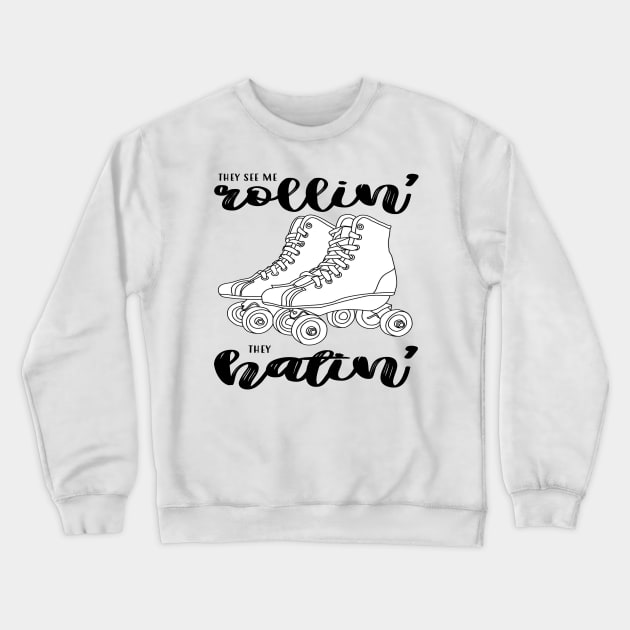 Roller Skates - They See Me Rollin Crewneck Sweatshirt by frickinferal